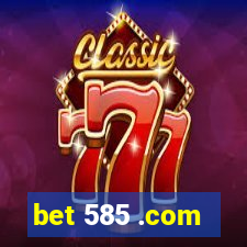 bet 585 .com